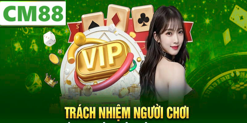 Các Trách Nhiệm Quan Trọng Của Người Chơi CM88
