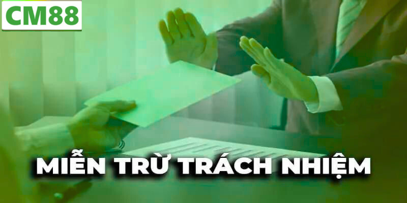 Miễn Trừ Trách Nhiệm CM88 - Những Điều Người Chơi Cần Biết