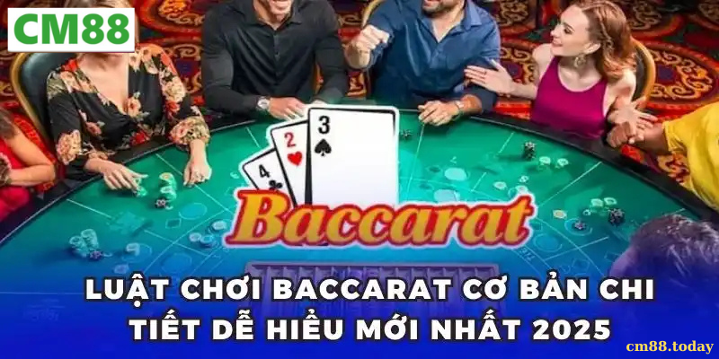 Giới thiệu tổng quan về luật chơi Baccarat